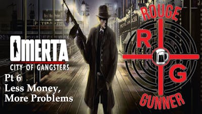 Omerta: City Of Gangsters Pt 6 - Less Money, More Problems