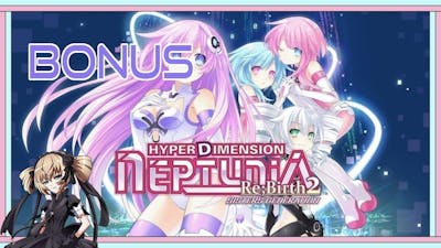 Final Thoughts | Hyperdimension Neptunia Re;Birth2: Sisters Generation [Blind] BONUS