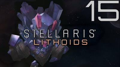 Stellaris | Lithoids | Episode 15