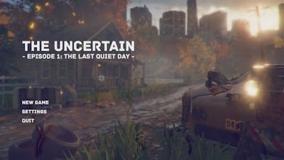 Lets Play The Uncertain: Episode 1 - The Last Quiet day - E01