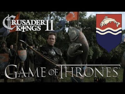 Crusader Kings II Game of Thrones - Tully Survival #1 Feast for Crows