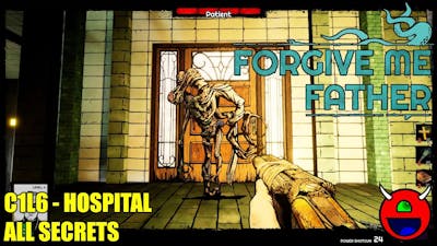 Forgive Me Father - C1L6 Hospital - All Secrets