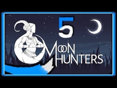 Azure Plays: Moon Hunters #5