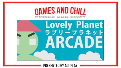  Lovely Planet Arcade - Games and CHiLL | @TheAltPlay