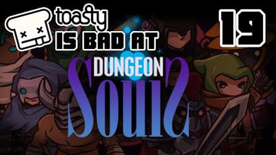Childish | Toasty is Bad at Dungeon Souls | 19