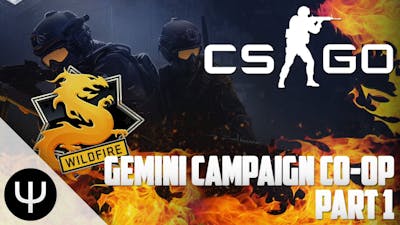 CS:GO: Gemini Campaign Co-op Operation Wildfire — Part 1 — The Extraction!