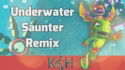 Underwater Saunter Remix (Yooka-Laylee &amp; The Impossible Lair)