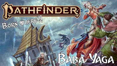 Pathfinder Lore - Baba Yaga, The Witch Queen