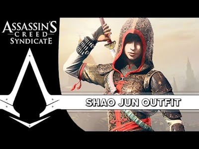 Assassin&#39;s Creed Syndicate - How to get Shao Jun&#39;s Outfit (Shao Jun Gameplay)