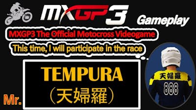 MXGP3 Gameplay:  ”Tempura（天婦羅)” on Suphan Buri circuit!　MXGP 3 The Official Motocross Videogame
