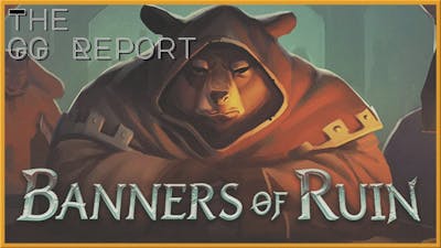 The GG Report: Banners of Ruin