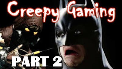 Creepy Gaming - BATMAN Arkham Asylum (Part 2)