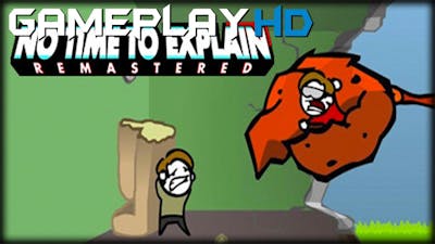 No Time To Explain Remastered Gameplay (PC HD) [720p]