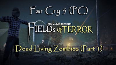 Far Cry 5 (PC) Dead Living Zombies Part 1 - Fields of Terror