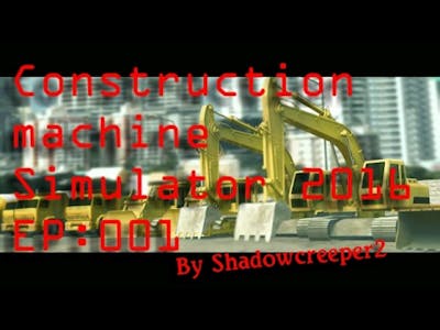 Construction Machines Simulator 2016 ep:001 unsafe work practices - BigShadowsWorld