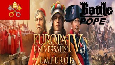 Europa Universalis IV - Papal States (Emperor 1.30) pt 1