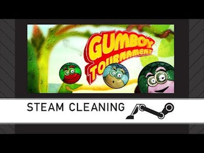 Steam Cleaning - Gumboy Tournament