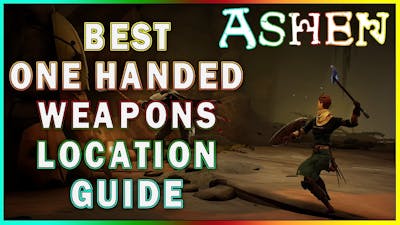 ASHEN - Best One Handed Weapons Locations