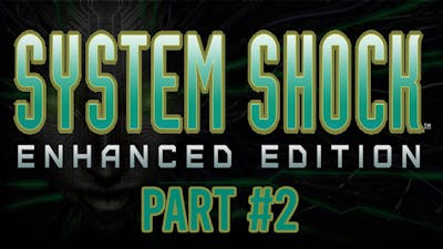 System shock 1 Enhanced Edition Lets Play! | Part 2 | Playthrough