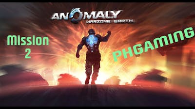 Anomaly : Warzone Earth (Mission 2)