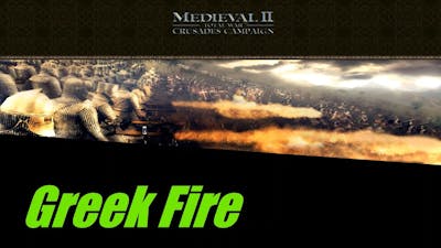 Greek Fire: Medieval Total War 2 Crusades