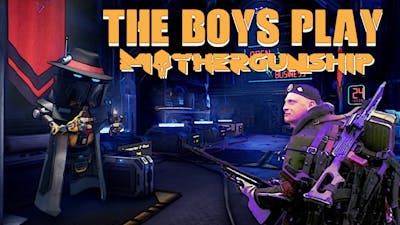 THE BOYS PLAY - MOTHERGUNSHIP