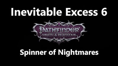 Inevitable Excess 6 - Spinner of Nightmares