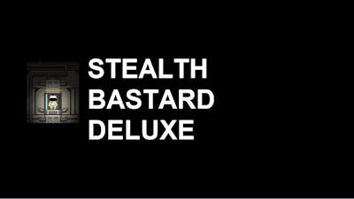 Stealth Bastard: Played Terribly by DJ AwesomeRob
