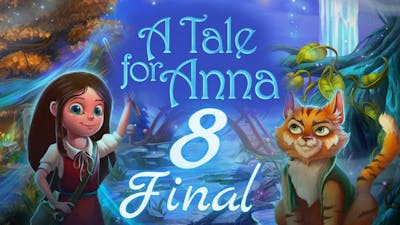 Let&#39;s Play: A Tale For Anna CE - Part 8||FINAL||