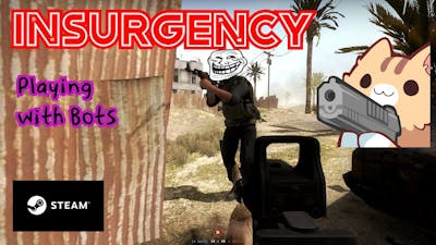 INSURGENCY | Playing with Bots