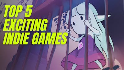 Top 5 Indie Games To Check Out