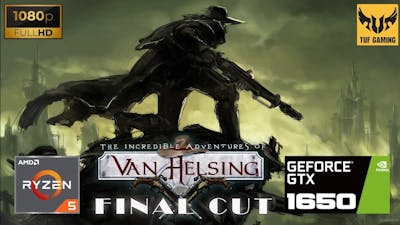 The Incredible Adventures of Van Helsing: Final Cut, GTX 1650, Ryzen 5 3550H, Very High Settings
