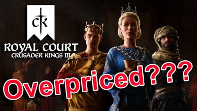 Is Crusader Kings 3 Royal Court Overpriced?
