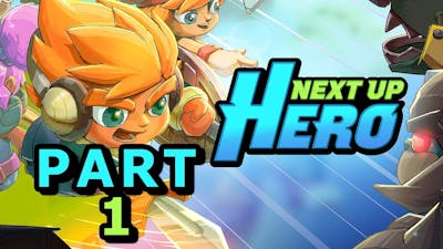 Lets Play - Next Up Hero | Part 1