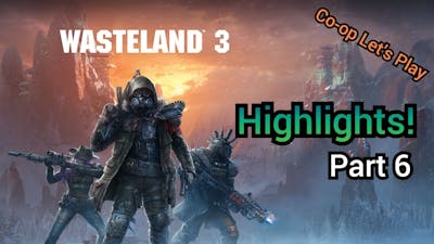 Wasteland 3 - Highlights Of Co-op Lets Play - Part 6!