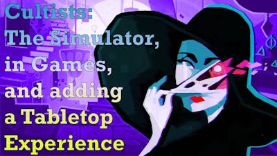 Cultists: The Simulator, in Games, and adding a Tabletop Experience