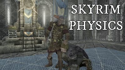 How to Kill in Skyrim with Physics Damage