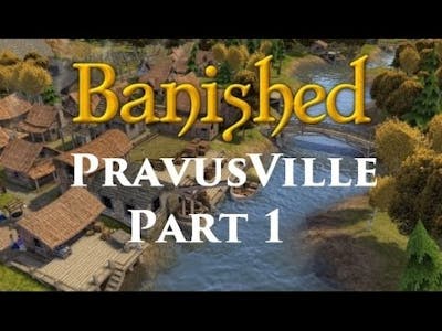 Banished - Founding PravusVille (Part 1)