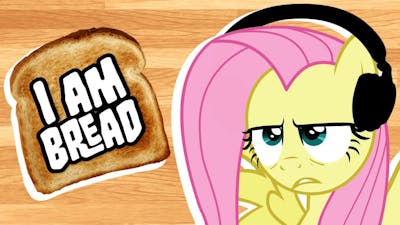 Fluttershy plays I am Bread 🍉 | No Hope, Everypony.