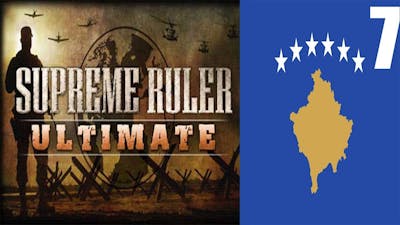 Let`s play Supreme Ruler Ultimate Kosovo (ep 7) world 2020