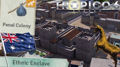 Why Aussies Should Run Penal Colonies - Tropico 6