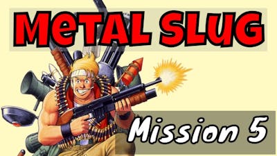 Metal Slug - Mission 5 -  Classic Games