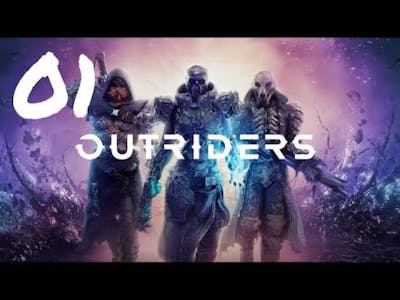 Trying out a new game | OUTRIDERS EP1 (with CuriousSpeedy)