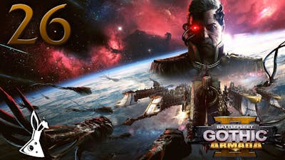 Battlefleet Gothic Armada 2- Imperium Lets Play - [Part 26]