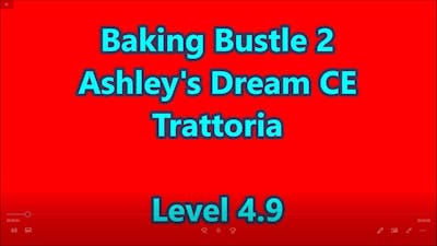 Baking Bustle 2: Ashley&#39;s Dream CE Level 4.9
