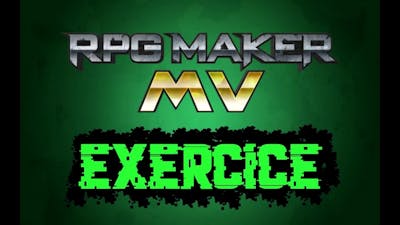 RPG Maker MV tutoriel: Exercice 4