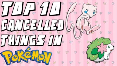 Top 10 Forgotten/Cancelled Things in Pokemon
