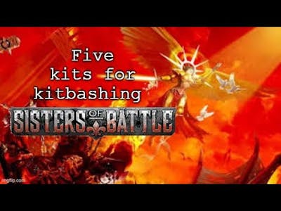 Five Kits To Kit Bash Into A Sisters of Battle Army