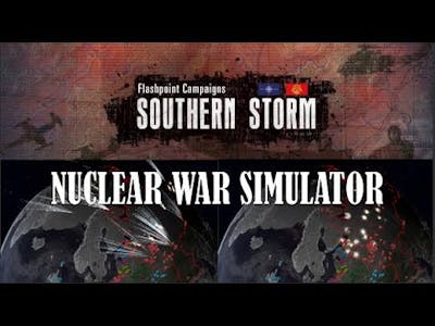 Nuclear War Simulator and Flashpoint Campaign Southern Storm In-depth Analysis and News!