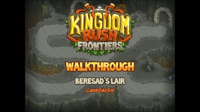 Kingdom Rush Frontiers Walkthrough: Beresads Lair (stg 13) Campaign Veteran